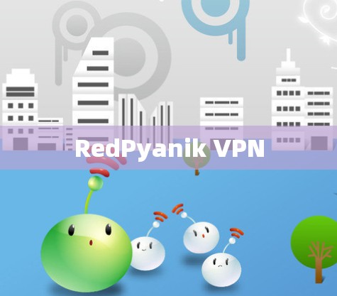 RedPyanik VPN