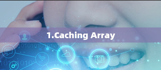1.Caching Array 1.Caching Array