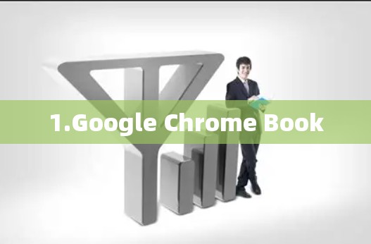 1.Google Chrome Book